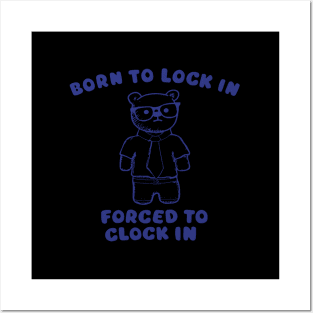 Born To Lock In Forced To Clock In Bear Posters and Art